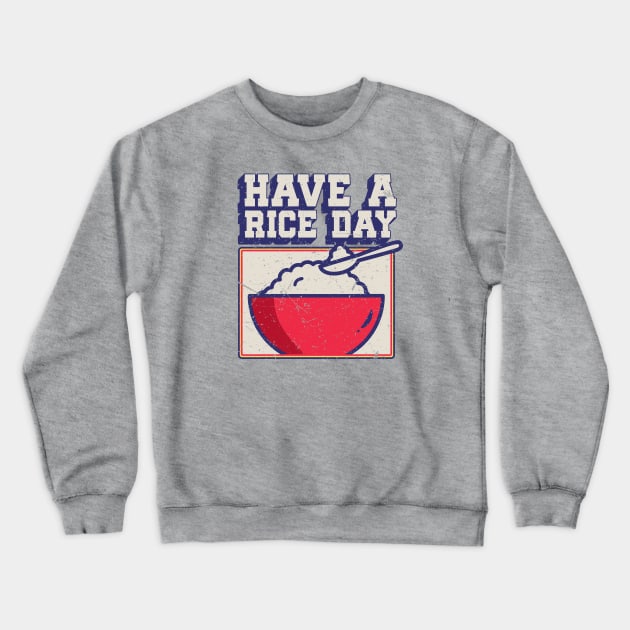 Have a Rice Day Crewneck Sweatshirt by Issho Ni